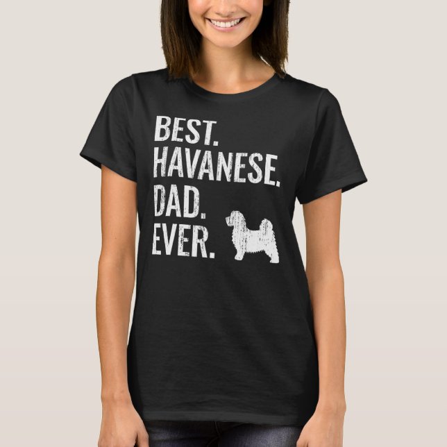 Mens Best Havanese Dad Ever  Cool Dog Owner T-Shirt (Front)