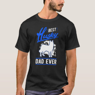 Mens Best Husky Dad Ever Husky Dad   T-Shirt