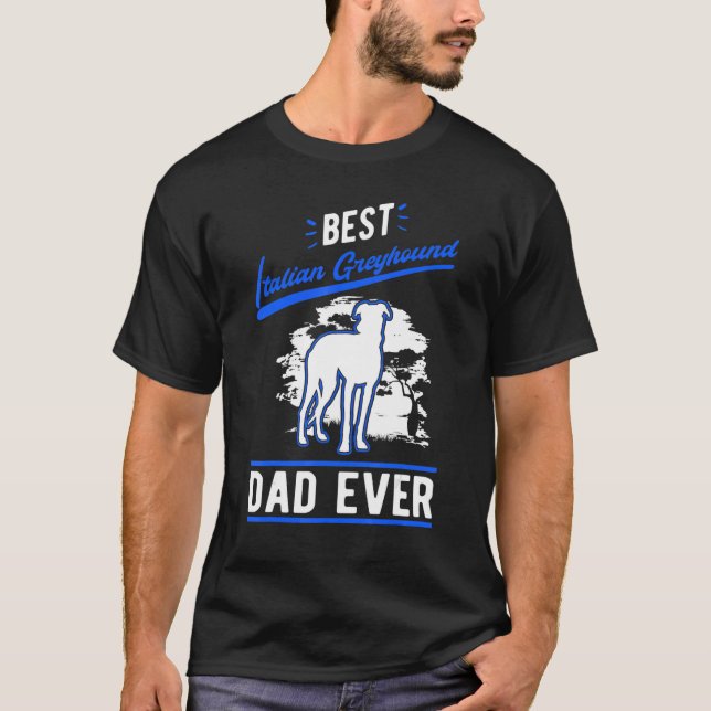 Mens Best Italian Greyhound Dad Ever Italian Greyh T-Shirt (Front)