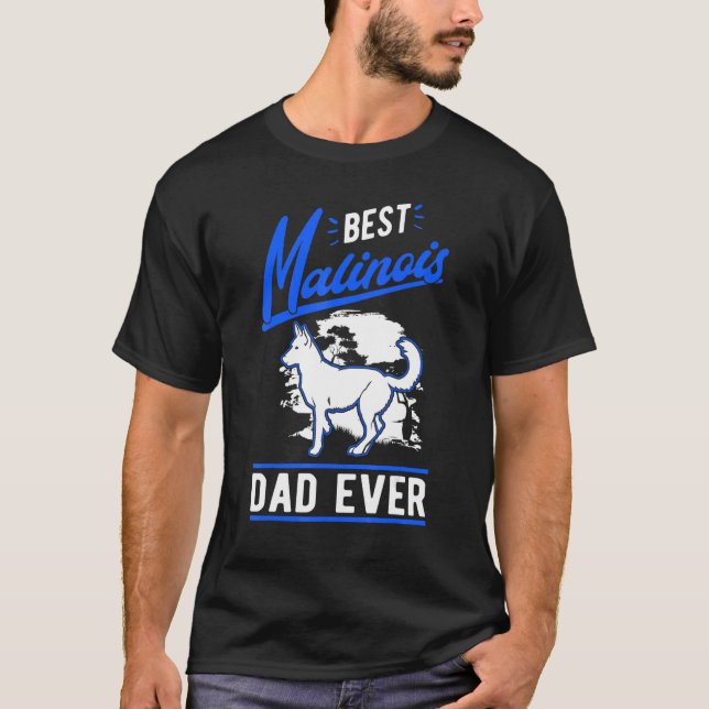 Mens Best Malinois Dad Ever Belgian Malinois Dad T-Shirt (Front)