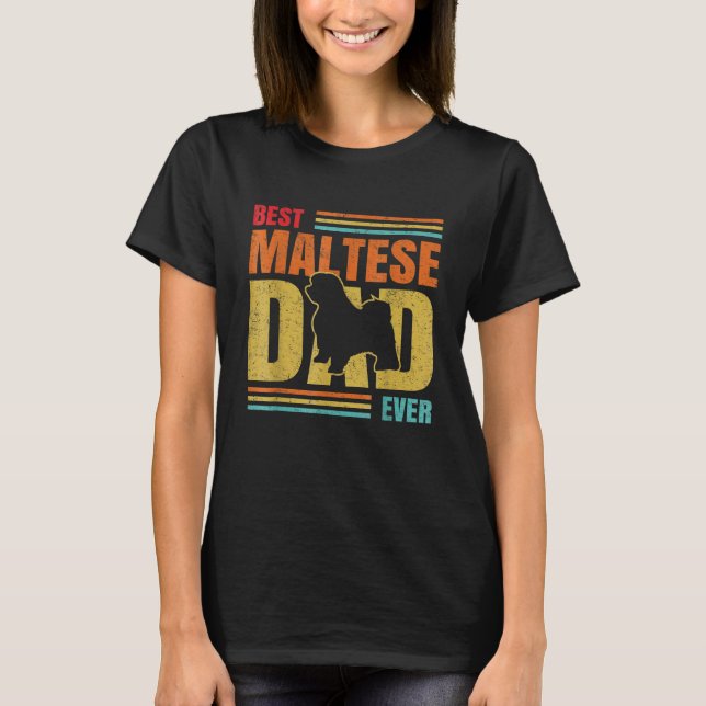 Mens Best Maltese Dad Ever Maltese Dog  Father Own T-Shirt (Front)