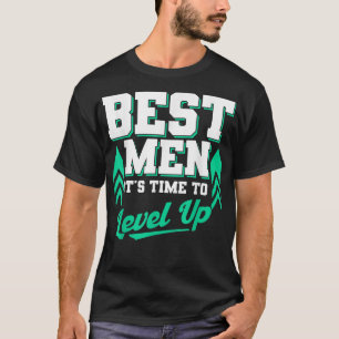 Mens Best Men Its Time To Level Up Groomsmen Team T-Shirt