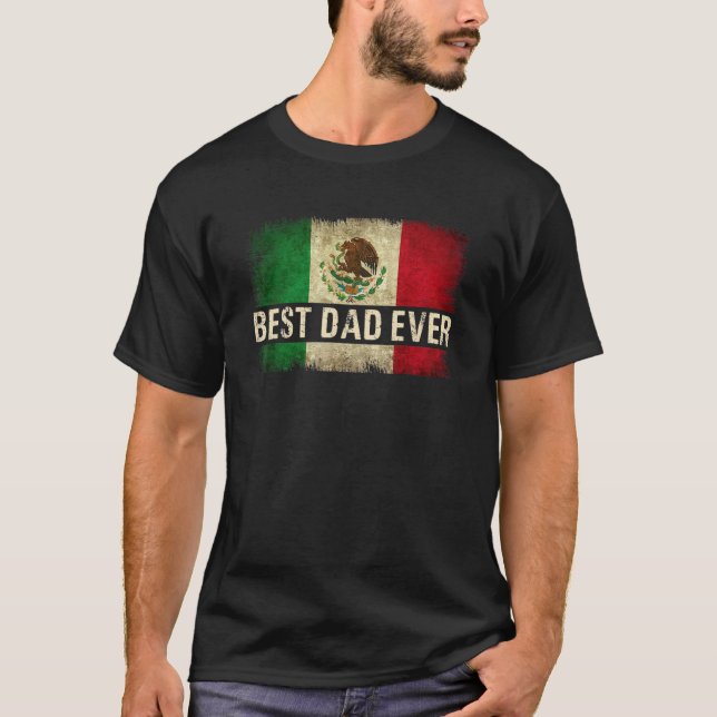 Mens Best Mexican Dad Ever Mexican Flag Pride Fath T-Shirt (Front)