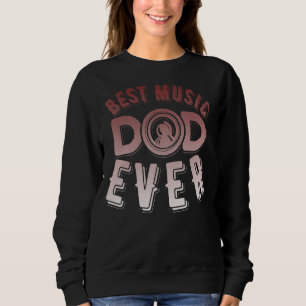 Mens Best Music Dad Ever Father Day Quote 6 Sweatshirt