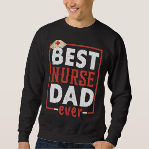 Mens Best Nurse Dad Ever Med Medical Father´s Day  Sweatshirt