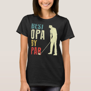 Mens Best Opa By Par Golf Father's Day Daddy T-Shirt