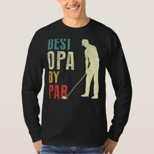 Mens Best Opa By Par  Golf  Father's Day  Daddy T-Shirt