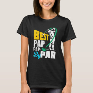 Mens Best Pap Pap By Par  For The Golf Playing Dad T-Shirt