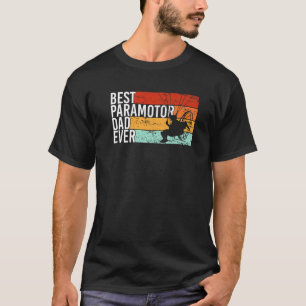 Mens Best Paramotor Dad ever Paramotor Pilot Param T-Shirt