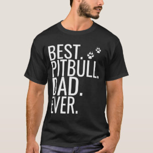 Mens Best Pitbulls Dad Ever Fathers Day For Dog T-Shirt