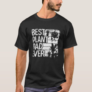 Mens Best Plant Dad Ever Garden Landscaper Gardene T-Shirt
