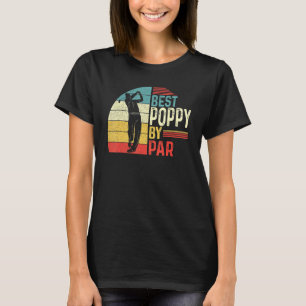 Mens Best Poppy By Par Daddy Father Day  Golf  Gol T-Shirt