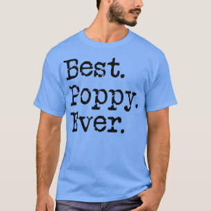 Mens Best Poppy Ever Grandfather Grandpa Gift From T-Shirt