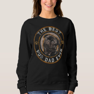Mens Best Pug Dad Ever Black Pugs Owner Vintage Do Sweatshirt