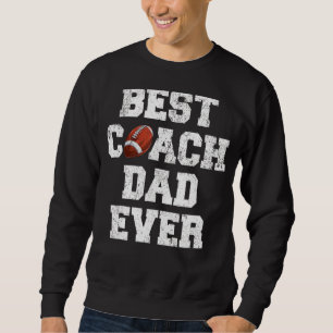 Mens Best Rugby Coach Dad Ever Rugby Father's Day Sweatshirt