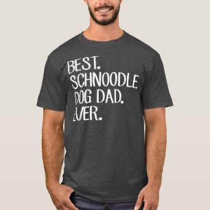 Mens Best Schnoodle Dog Dad Ever Gifts T-Shirt
