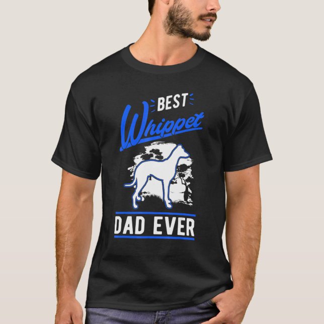 Mens Best Whippet Dad Ever Whippet Dad T-Shirt (Front)