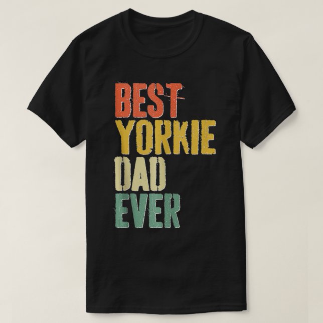 Mens Best Yorkie Dad Ever  Dog Lover Fathers Day  T-Shirt (Design Front)
