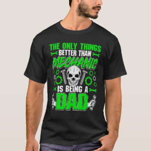 Mens Better Than Mechanic Is Being A Dad Auto Wo T-Shirt