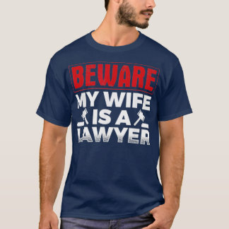 Mens Beware My Wife Is A Lawyer Attorney Legal T-Shirt