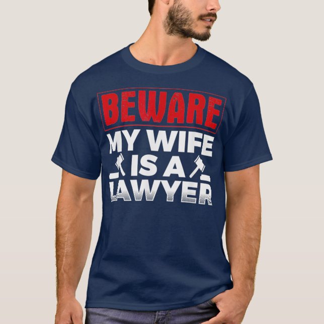 Mens Beware My Wife Is A Lawyer Attorney Legal T-Shirt (Front)