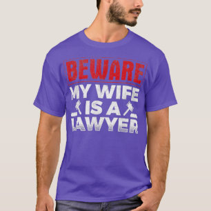 Mens Beware My Wife Is A Lawyer Attorney Legal T-Shirt