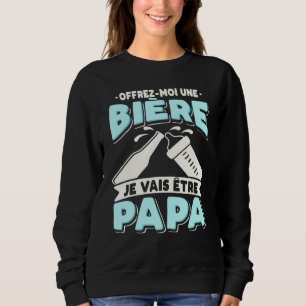 Mens Bientôpapa – Give Me A Beer Je Vais Êêtre Pap Sweatshirt