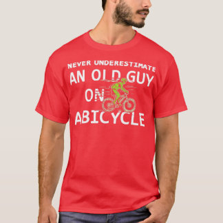 Mens Bike Lovers Never Underestimate an Old Guy On T-Shirt