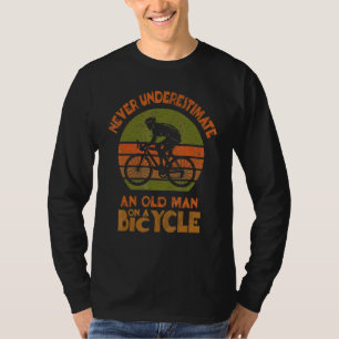 Mens Bike Never Underestimate An Old Man On A Bicy T-Shirt