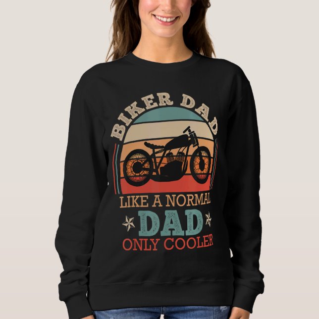 Mens Biker Dad Like A Normal Dad Only Cooler Motor Sweatshirt (Front)