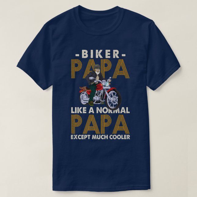 Mens Biker Papa Like A Normal Papa Expect Much Lik T-Shirt (Design Front)