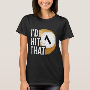 Mens Billiards Funny Id Hit That Pool Player T-Shirt