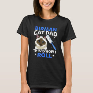 Mens Birman Cat Dad This Is How I Roll T-Shirt