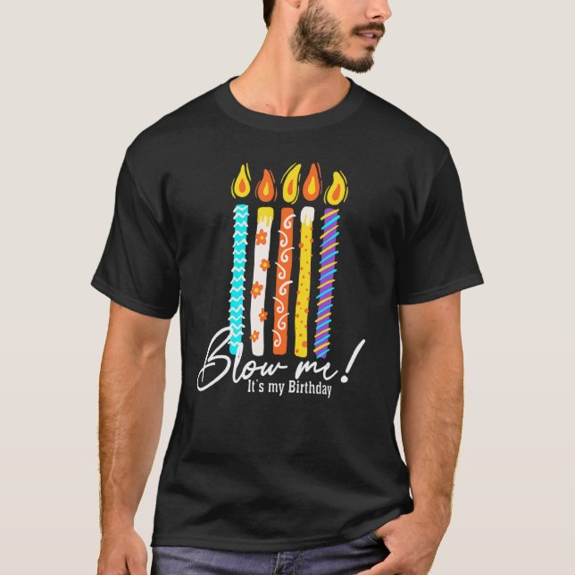 Mens Birthday Party Costume Tee Blow Me My Candle  (Front)