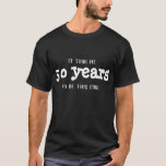 Mens  Birthday Year Cool Funny T-Shirt<br><div class="desc">Fun,  customisable t-shirt to celebrate those milestone birthdays!  Current text reads "It took me 50 to be this cool.  All three lines of text can be edited.</div>