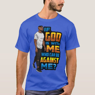 Mens Black Dad If God Is With Me Who Can Be Agains T-Shirt
