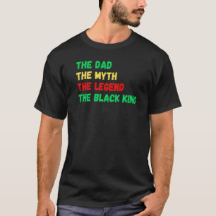 Mens Black King The Dad Myth Legend Melanin Father T-Shirt
