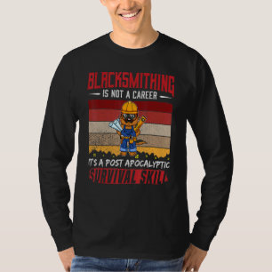 Mens Blacksmith Is Not A Career Smithing Survival T-Shirt