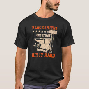 Mens Blacksmiths Get It Hot And Hitting It Hard An T-Shirt