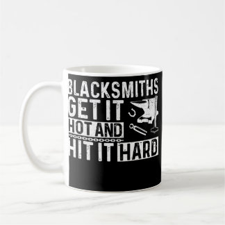 Mens Blacksmiths Get It Hot And Hitting It Hard Coffee Mug