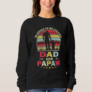 Mens Blessed To Be Called Dad And Papaw Vintage Fa Sweatshirt