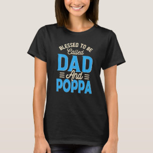Mens Blessed To Be Called Dad And Poppa Father's D T-Shirt