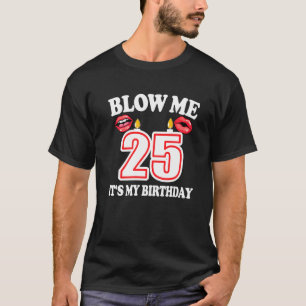 Mens Blow me It's my 25th Birthday Candle Joke 25  T-Shirt