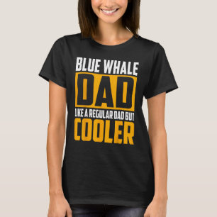 Mens Blue Whale Dad Like a Regular Dad but Cooler T-Shirt
