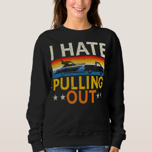 Mens Boating I Hate Pulling Out Boat Captain Sailo Sweatshirt