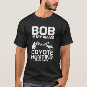 Mens Bob Quote for Coyote Wildlife Hunting and Coy T-Shirt