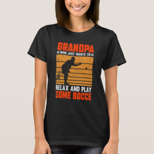 Mens Bocce Boules Bocce Team Grandpa Relax And Pla T-Shirt