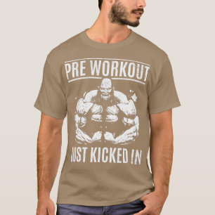 Mens Bodybuilding Pre Workout Just Kicked In  Gym  T-Shirt