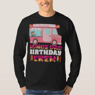 Mens Bonus Dad Birthday Crew Ice Cream Bonus Dad F T-Shirt