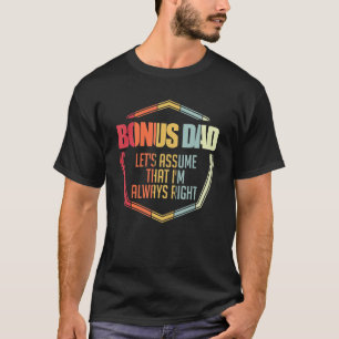Mens Bonus Dad Let's Assume That I'm Family T-Shirt